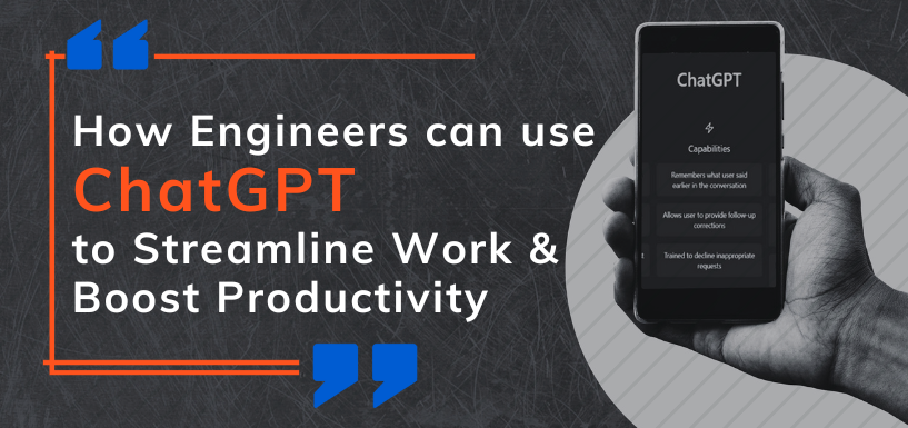 How Engineers Can Use ChatGPT to  Streamline Work and Boost Productivity
